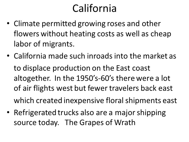 California Climate permitted growing roses and other flowers without heating costs as well as